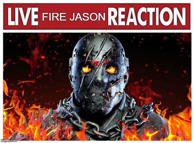 roblox forsaken | FIRE JASON | image tagged in live reaction | made w/ Imgflip meme maker
