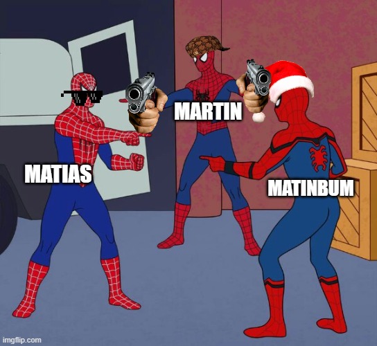 Spider Man Triple | MARTIN; MATIAS; MATINBUM | image tagged in spider man triple | made w/ Imgflip meme maker
