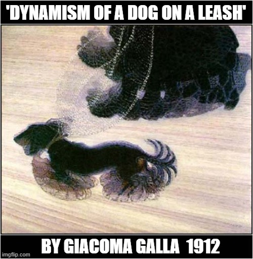 The Movement Of A Dachshund Captured Perfectly ! | 'DYNAMISM OF A DOG ON A LEASH'; BY GIACOMA GALLA  1912 | image tagged in dogs,dachshund,movement,painting | made w/ Imgflip meme maker