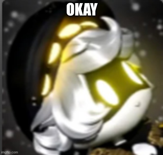 OKAY | made w/ Imgflip meme maker
