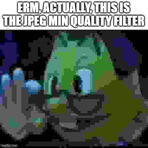 PAC-MAN NERD FACE | ERM, ACTUALLY, THIS IS THE JPEG MIN QUALITY FILTER | image tagged in pac-man nerd face | made w/ Imgflip meme maker