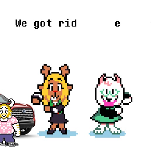 Yeah but they're doomed. | image tagged in we removed the pipebomb in your mailbox,deltarune,truck | made w/ Imgflip meme maker