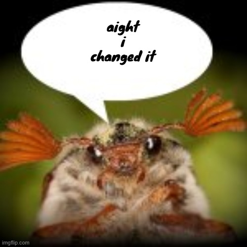 aight i changed it | made w/ Imgflip meme maker