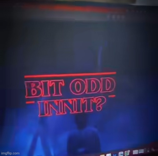 Stranger things british version | made w/ Imgflip meme maker