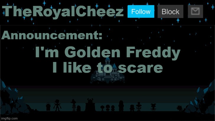 Cheez's Undertale Template | I'm Golden Freddy
I like to scare | image tagged in cheez's undertale template | made w/ Imgflip meme maker