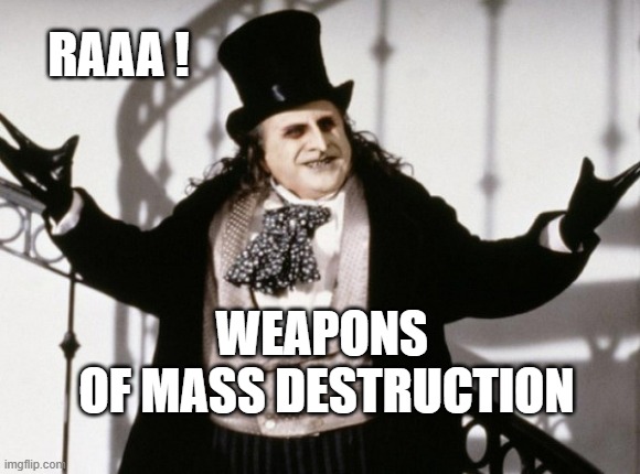 Danny Devito Penguin  | RAAA ! WEAPONS 
OF MASS DESTRUCTION | image tagged in danny devito penguin | made w/ Imgflip meme maker
