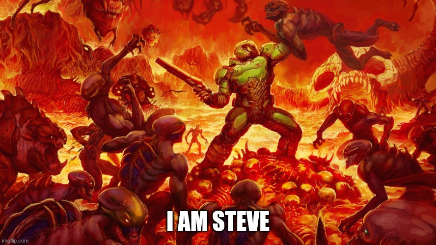 Doomguy | I AM STEVE | image tagged in doomguy | made w/ Imgflip meme maker