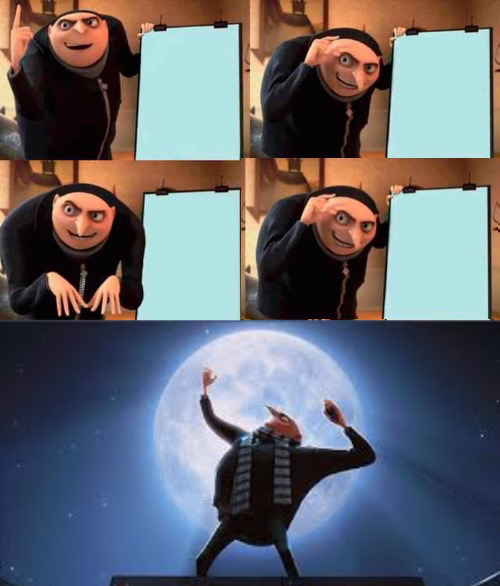 Gru's Plan but it works Blank Meme Template