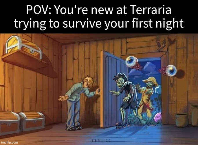 POV: You're new at Terraria trying to survive your first night | made w/ Imgflip meme maker