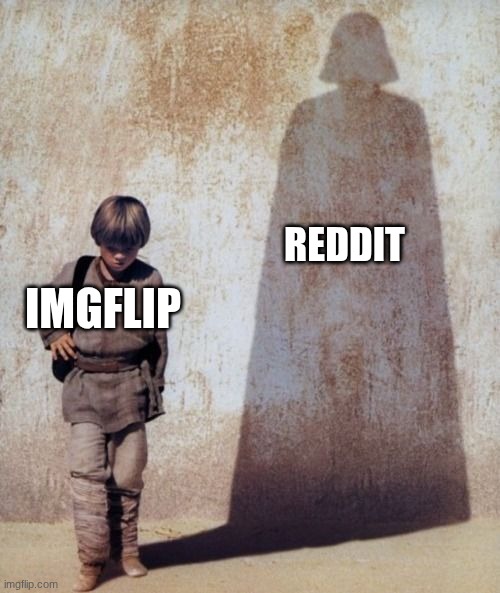 Anakin Shadow | REDDIT; IMGFLIP | image tagged in anakin shadow | made w/ Imgflip meme maker