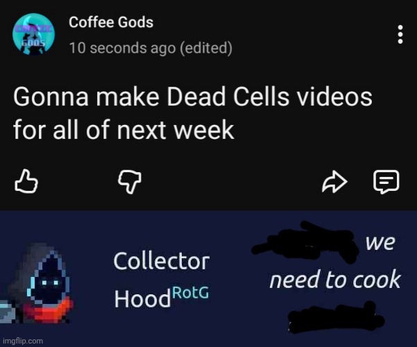 image tagged in dead cells collector we need to cook | made w/ Imgflip meme maker