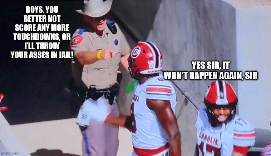 Texas A&M State Trooper | BOYS, YOU BETTER NOT SCORE ANY MORE TOUCHDOWNS, OR I'LL THROW YOUR ASSES IN JAIL! YES SIR, IT WON'T HAPPEN AGAIN, SIR | image tagged in football,state trooper,manziel,dirty cops,texas,aggie | made w/ Imgflip meme maker
