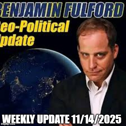 Benjamin Fulford Weekly Update 11/14/2025 (Video)