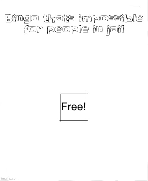 Blank Bingo | Bingo thats impossible for people in jail | image tagged in blank bingo | made w/ Imgflip meme maker