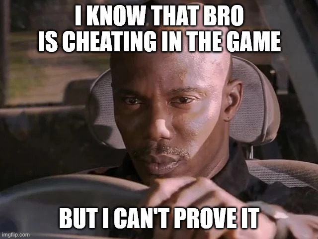I KNOW... | I KNOW THAT BRO IS CHEATING IN THE GAME; BUT I CAN'T PROVE IT | image tagged in dexter can't prove it,memes,meme,dexter | made w/ Imgflip meme maker