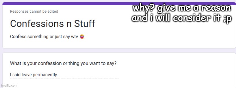 why? give me a reason and i will consider it ;p | made w/ Imgflip meme maker