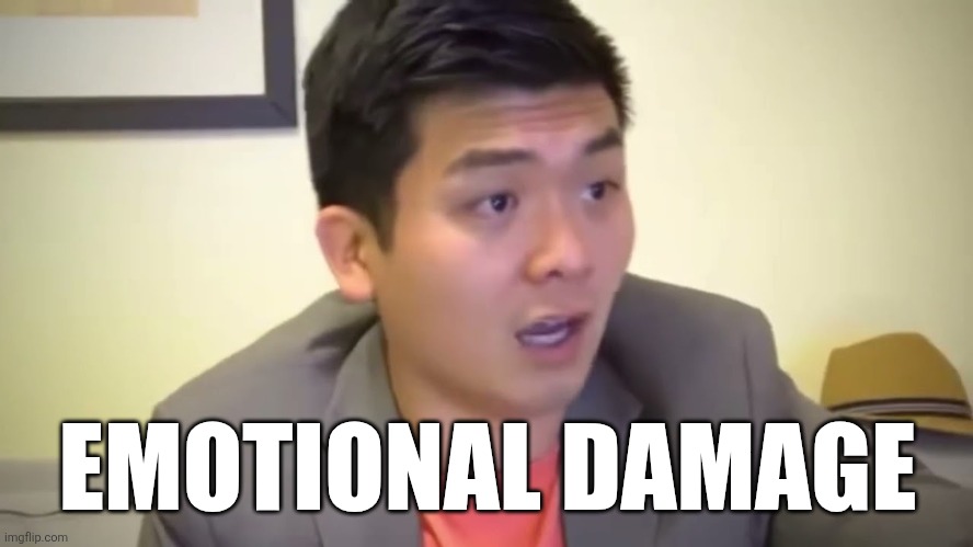 EMOTIONAL DAMAGE | image tagged in emotional damage | made w/ Imgflip meme maker