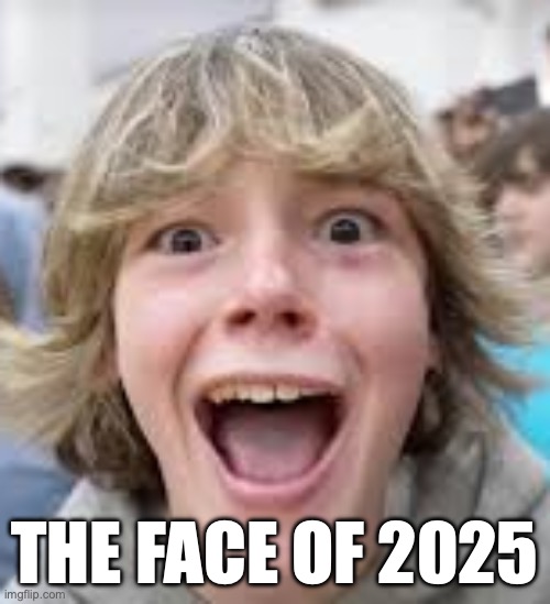 6 7 Kid | THE FACE OF 2025 | image tagged in 6 7 kid | made w/ Imgflip meme maker