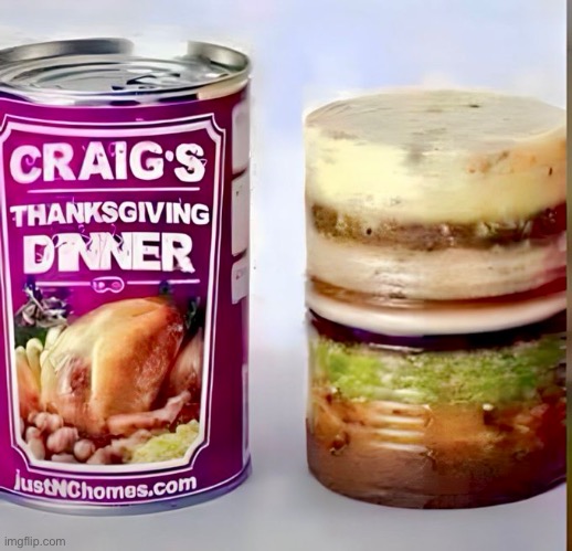Convenient and delicious… | image tagged in repost,craigs,thanksgiving in a can,convenient,delicious | made w/ Imgflip meme maker
