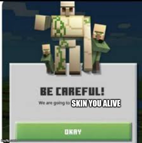 Minecraft Earth Iron Golem | SKIN YOU ALIVE | image tagged in minecraft earth iron golem | made w/ Imgflip meme maker