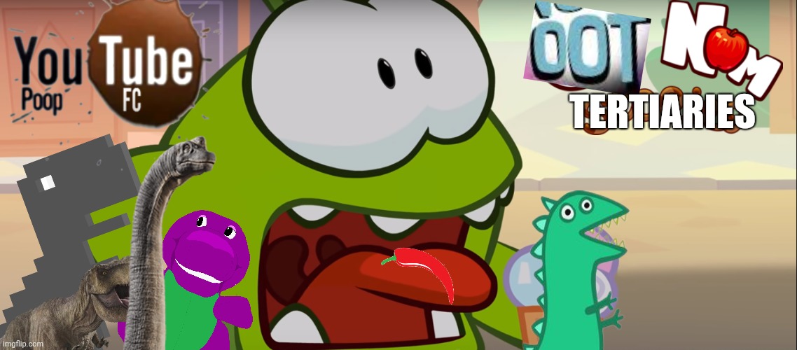 custom ytp thumbnail volume 67 | TERTIARIES | image tagged in om nom with his mouth open,volume,custom,ytp,thumbnail,67 | made w/ Imgflip meme maker