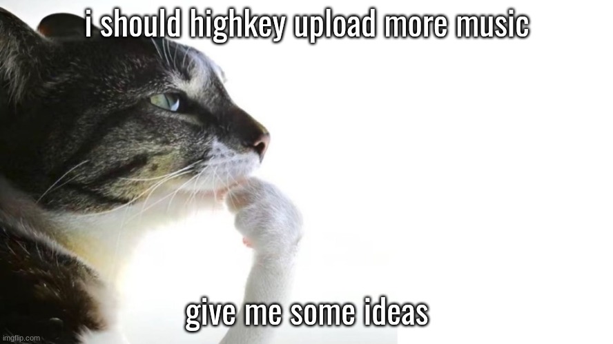 TDI starting in a bit | i should highkey upload more music; give me some ideas | image tagged in thinker | made w/ Imgflip meme maker