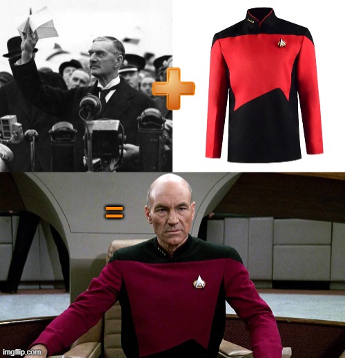 How you get Picard | = | image tagged in neville chamberlain,picard in captain's chair,star trek the next generation | made w/ Imgflip meme maker