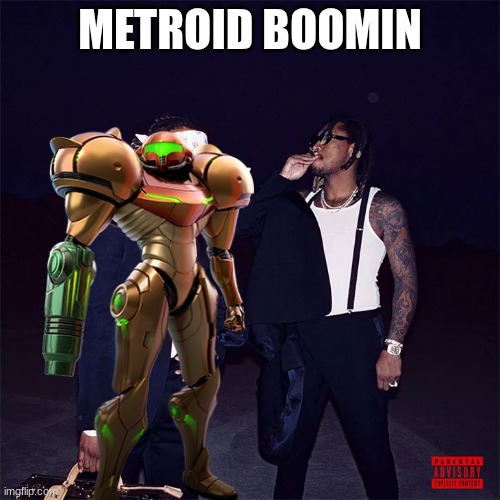 METROO!!!!! | METROID BOOMIN | image tagged in metroid,metro,boom | made w/ Imgflip meme maker