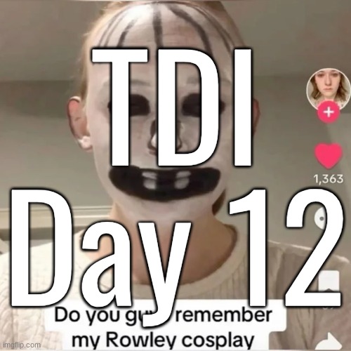 TDI Day 12 | made w/ Imgflip meme maker