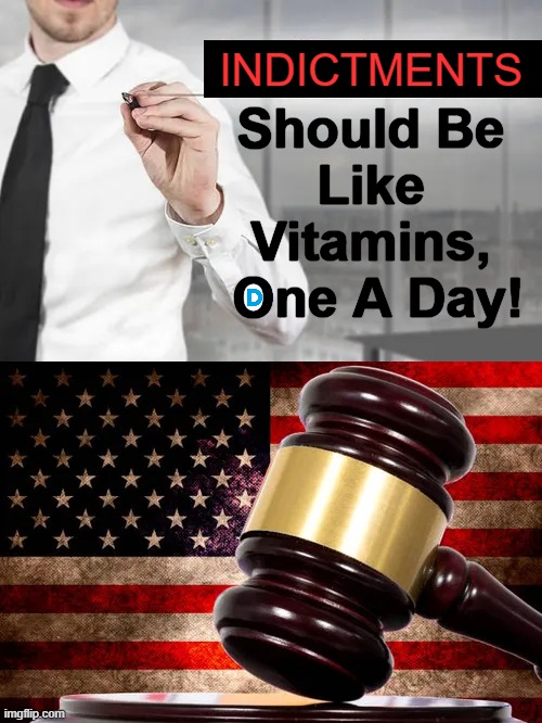 Quote from my husband... | INDICTMENTS; Should Be 
Like 
Vitamins, 
One A Day! | image tagged in pam bondi,kash patel,indictments,vitamin connection,justice,law and order | made w/ Imgflip meme maker