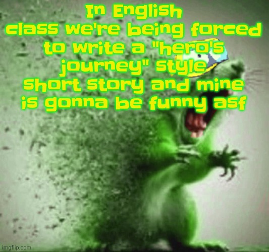 mill | In English class we're being forced to write a "hero's journey" style short story and mine is gonna be funny asf | image tagged in mill | made w/ Imgflip meme maker