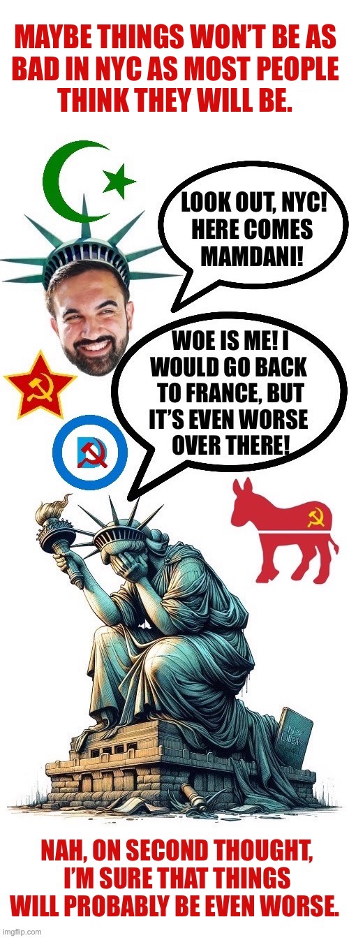 U-Haul’s “salesman of the year” for 2026… | MAYBE THINGS WON’T BE AS 
BAD IN NYC AS MOST PEOPLE 
THINK THEY WILL BE. | image tagged in political meme,mamdani,weeping statue of liberty,nyc,even worse than you think,red green alliance | made w/ Imgflip meme maker