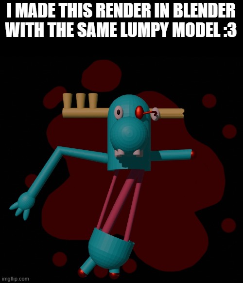 Ouch | I MADE THIS RENDER IN BLENDER WITH THE SAME LUMPY MODEL :3 | image tagged in lumpy,htf,happy tree friends,blender,3d,3d model | made w/ Imgflip meme maker