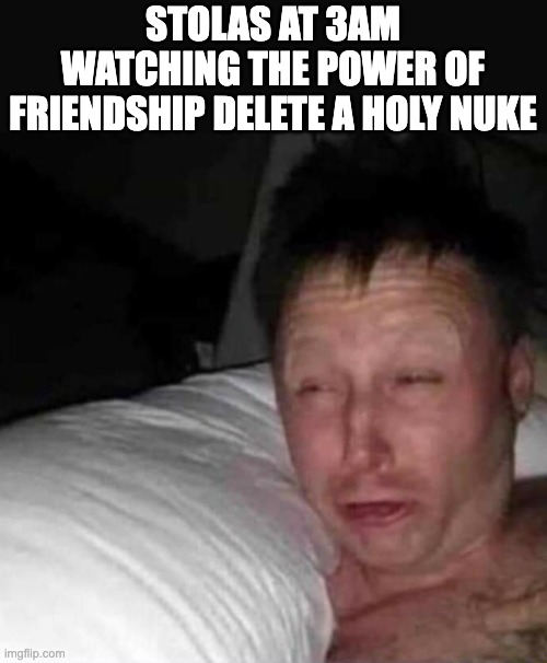 Sleepy guy | STOLAS AT 3AM WATCHING THE POWER OF FRIENDSHIP DELETE A HOLY NUKE | image tagged in sleepy guy,hazbin hotel,helluva boss | made w/ Imgflip meme maker