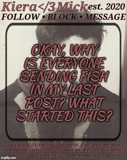 Is It Just A Case Of Monkey See, Monkey Do? | OKAY, WHY
IS EVERYONE
SENDING FISH
IN MY LAST
POST? WHAT
STARTED THIS? | image tagged in km dhj greyscale,or did i do smth wrong,or does it mean smth,idk anymore,i give up,what do you do | made w/ Imgflip meme maker