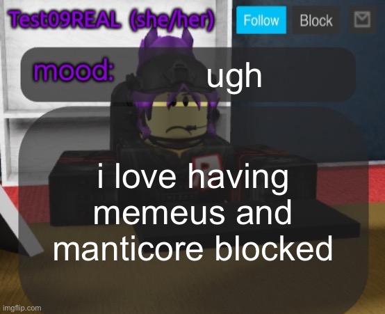 Test09 Jane Doe temp v2 | ugh; i love having memeus and manticore blocked | image tagged in test09 jane doe temp v2 | made w/ Imgflip meme maker