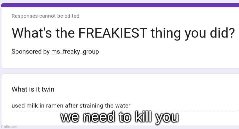 we need to kill you | made w/ Imgflip meme maker