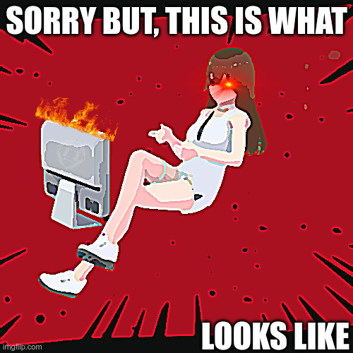 actually, she's just doomscrolling | SORRY BUT, THIS IS WHAT; LOOKS LIKE | image tagged in peak gaming | made w/ Imgflip meme maker
