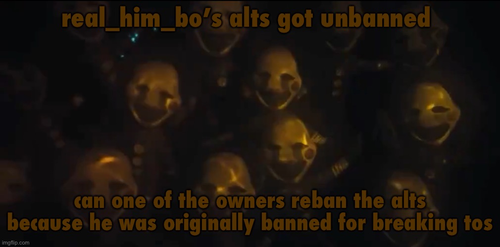 god i’m sick of this underaged guy | real_him_bo’s alts got unbanned; can one of the owners reban the alts because he was originally banned for breaking tos | image tagged in the swarm is here | made w/ Imgflip meme maker