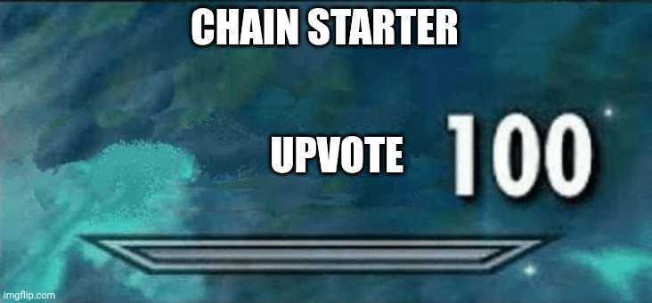 Skyrim skill meme | CHAIN STARTER UPVOTE | image tagged in skyrim skill meme | made w/ Imgflip meme maker