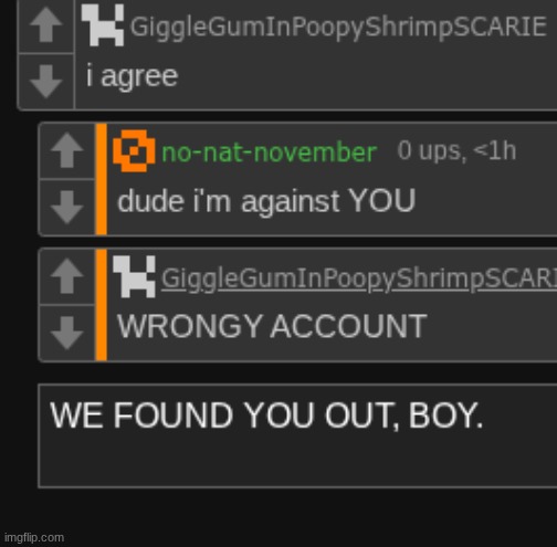 ladies and gents... WE GOT HIM. | made w/ Imgflip meme maker