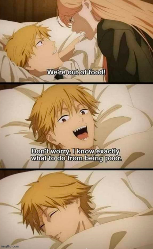 this is me when there's no more sugar sandwiches | image tagged in chainsaw man,funny,anime,sleep,food,starve | made w/ Imgflip meme maker