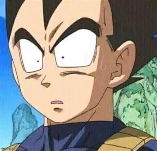 surprised Vegeta | image tagged in surprised vegeta | made w/ Imgflip meme maker