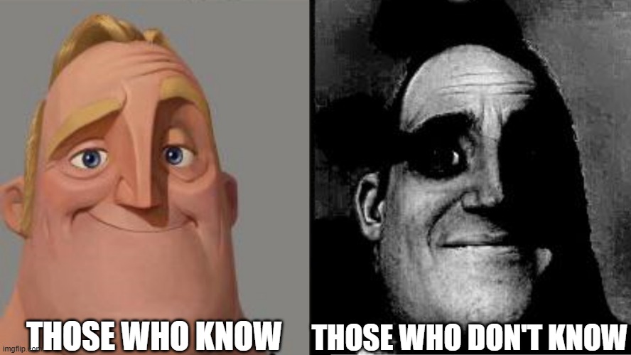 traumatized Mr. Incredible meme of those who know & those who don't know