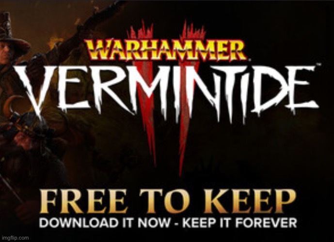 Warhammer Vermintide 2 is free on Steam rn | made w/ Imgflip meme maker
