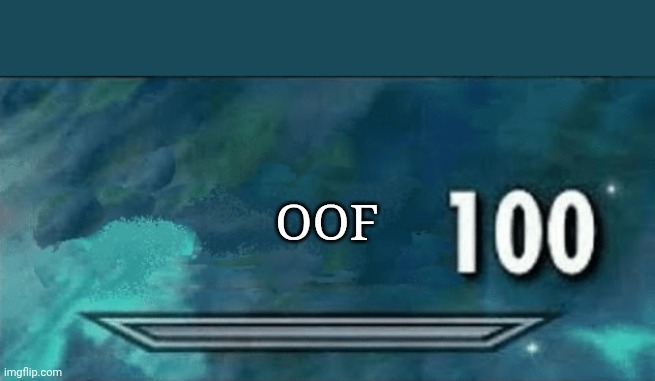 Skyrim skill meme | OOF | image tagged in skyrim skill meme | made w/ Imgflip meme maker