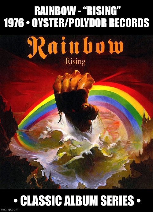 Dio, Blackmore and a classic hard rock/heavy metal album… | RAINBOW - “RISING”
1976 • OYSTER/POLYDOR RECORDS | image tagged in hard rock,heavy metal,rainbow,rising,classic album series,dio | made w/ Imgflip meme maker