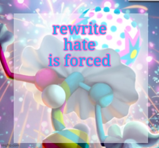 temp | rewrite hate is forced | image tagged in temp | made w/ Imgflip meme maker