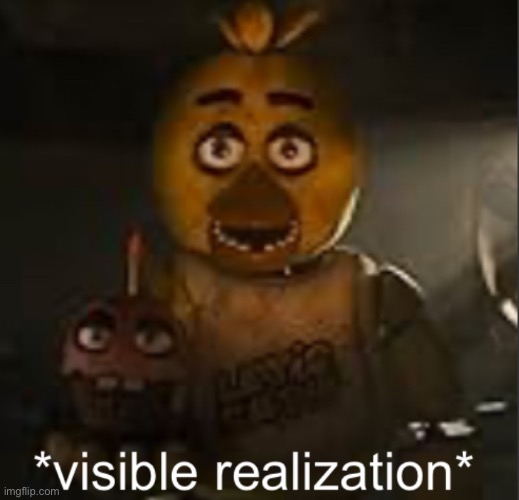 image tagged in chica visible realization | made w/ Imgflip meme maker
