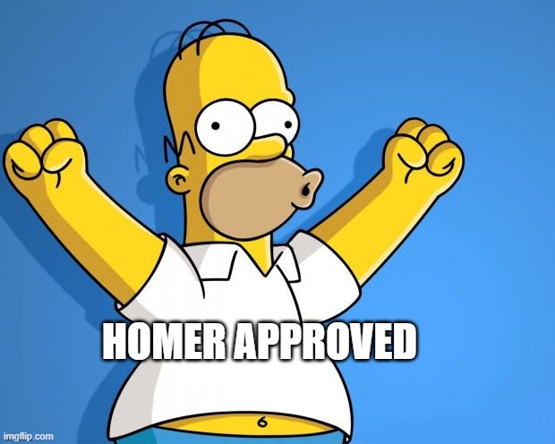 Woohoo Homer Simpson | HOMER APPROVED | image tagged in woohoo homer simpson | made w/ Imgflip meme maker